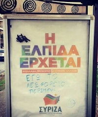 Poster: HOPE IS COMING. GREECE IS MOVING ON. EUROPE IS CHANGING. SYRIZA. Graffiti: I WAS JUST WAITING FOR THE BUS.