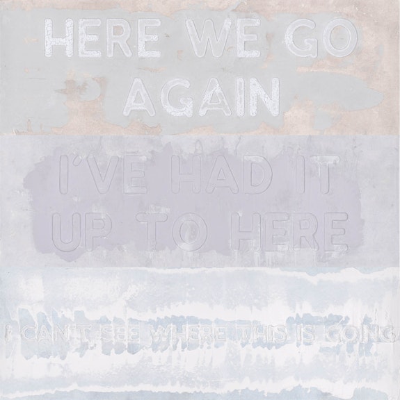Mel Bochner, <em>Here We Go Again/I've Had It Up To Here/I Can't See Where This Is Going</em>, 2022. Oil on handmade paper in three parts, 60 x 60 inches. Courtesy Totah. 