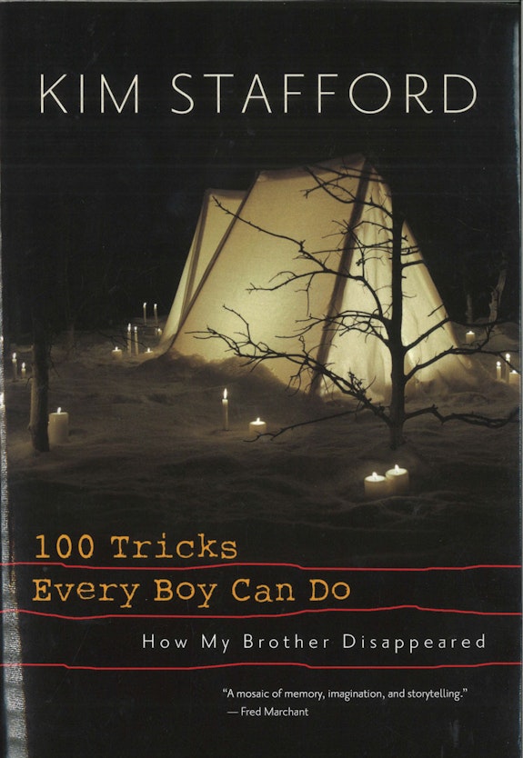 <em>100 Tricks Every Boy Can Do: How My Brother Disappeared,</em> Kim Stafford