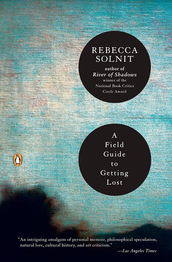 <em>A Field Guide To Getting Lost,</em> Rebecca Solnit