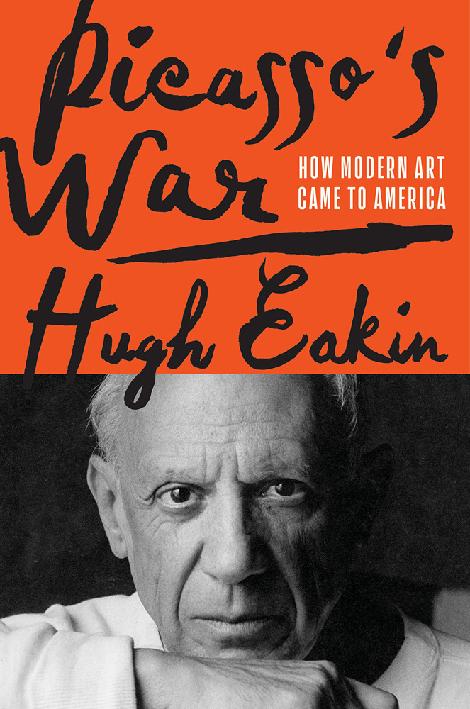 Hugh Eakin's Picasso's War: How Modern Art Came to America – The