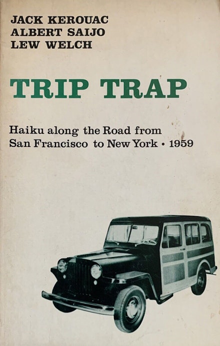 Jack Kerouac, Albert Saijo, Lew Welch, <em>Trip Trap</em>, Gray Fox Press, 1973.