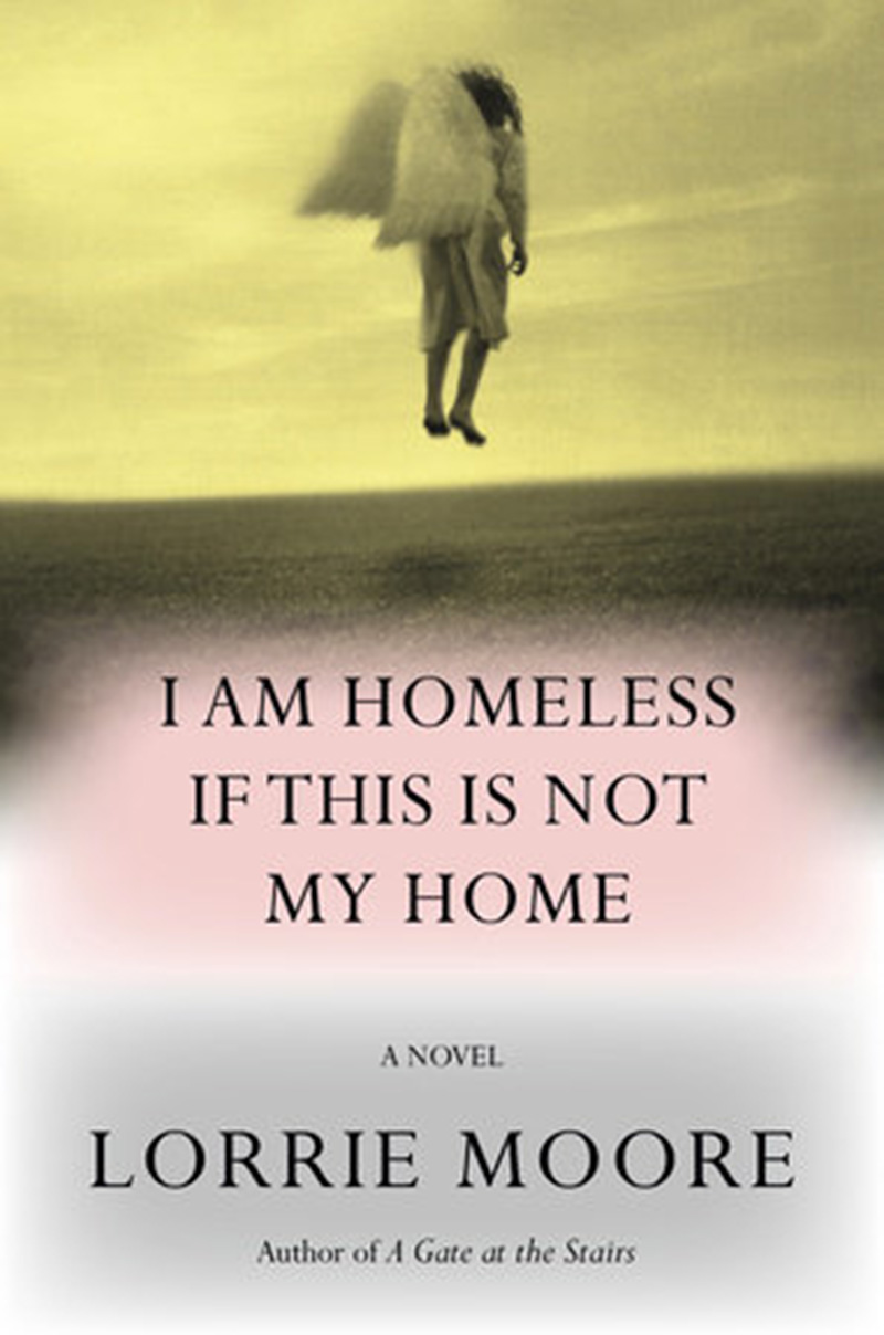 Lorrie Moores I Am Homeless If This Is Not My Home pic
