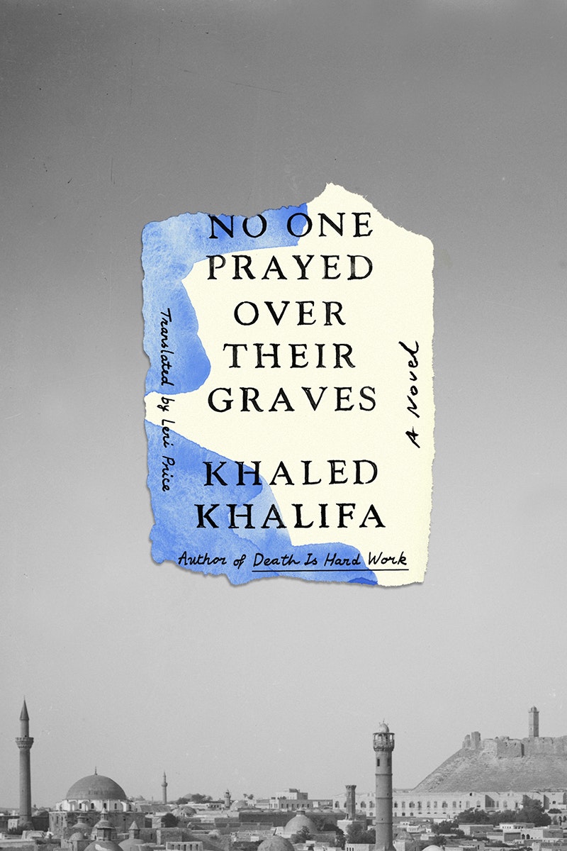 Khaled Khalifas No One Prayed Over Their Graves pic