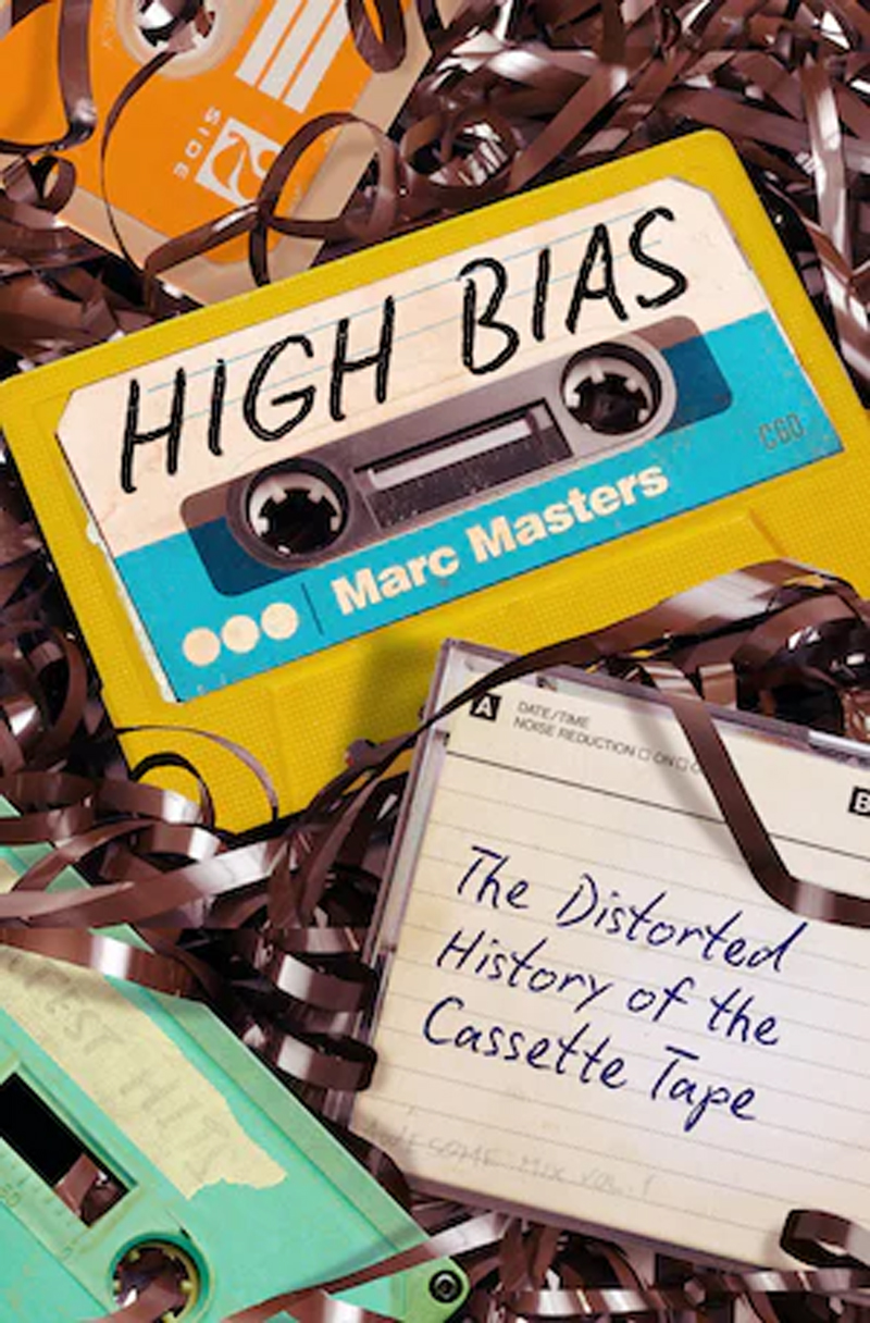 Marc Masters's High Bias: The Distorted History of the Cassette